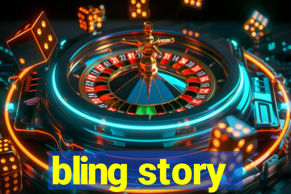 bling story